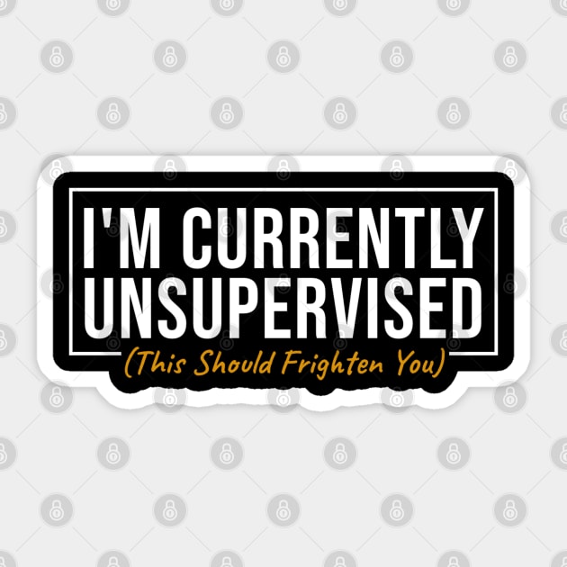 I'm Currently Unsupervised Sticker by TidenKanys